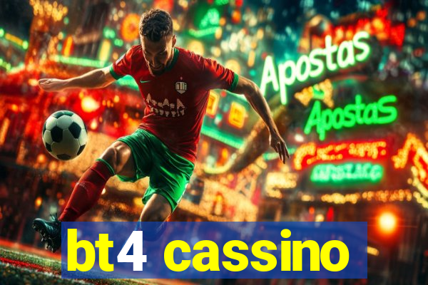 bt4 cassino